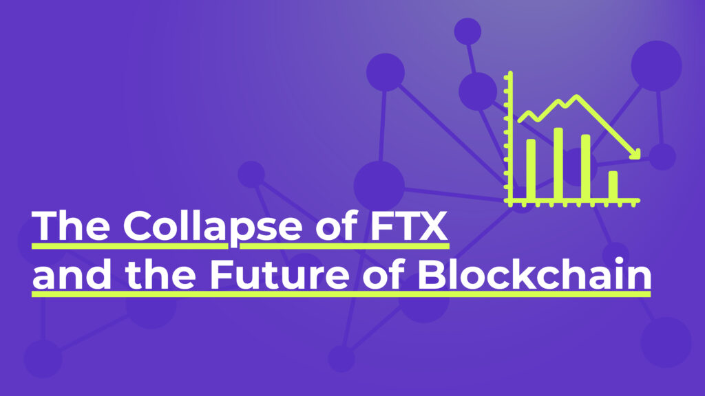 The Collapse of FTX and the Future of Blockchain