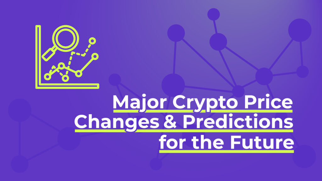 Major Crypto Price Changes and Predictions for the Future